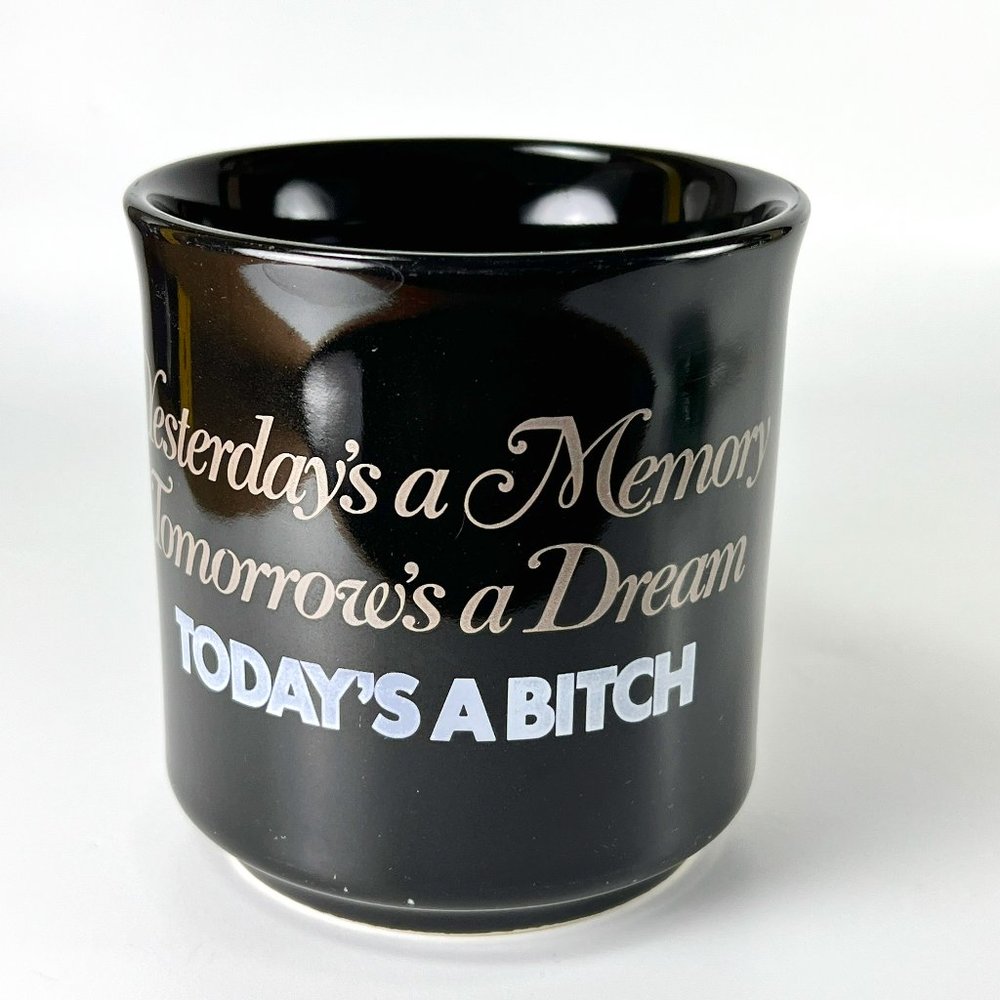 Yesterday's A Memory Tomorrow's A Dream Today's A Coffee Cup Mug Ceramic